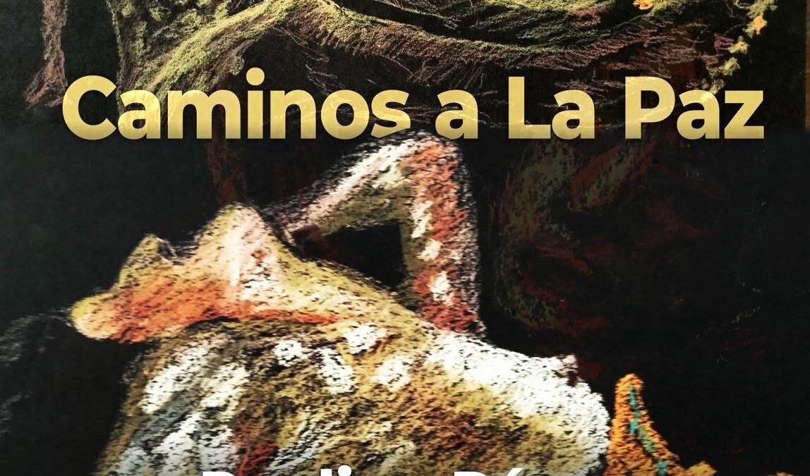 Inaugurará Galería Carlos Olachea la exposición “Caminos a La Paz” de Paulino Pérez