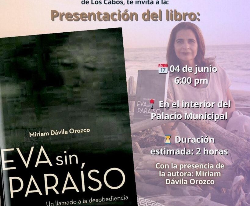 Invitan a presentación del libro “EVA sin PARAÍSO: Un llamado a la desobediencia” en San José del Cabo.