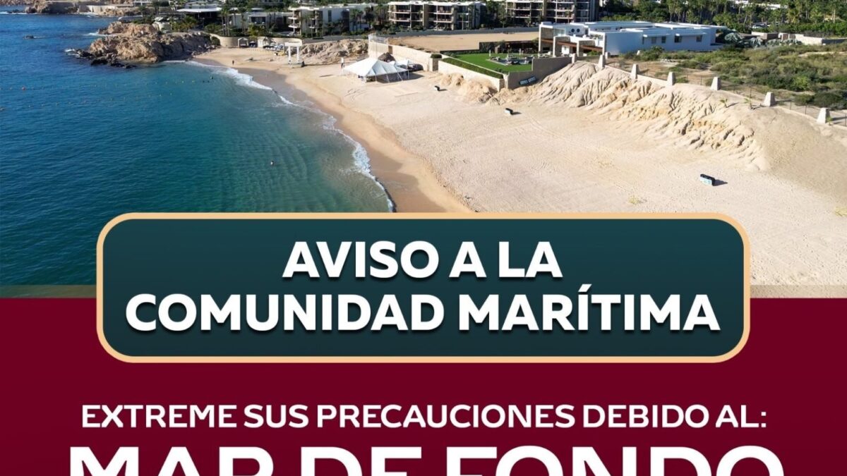 Protección Civil y Gestión de Riesgos de Los Cabos emite aviso preventivo por mar de fondo